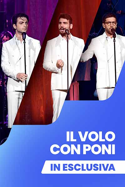 Il Volo - in Esclusiva con Poni Poselli