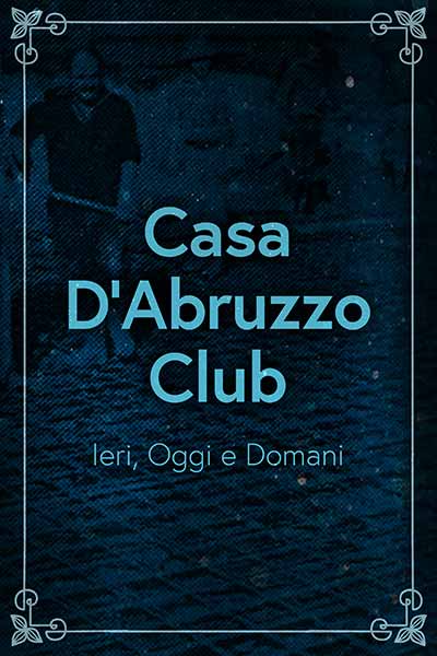 Casa D'Abruzzo - Ieri, domani e oggi