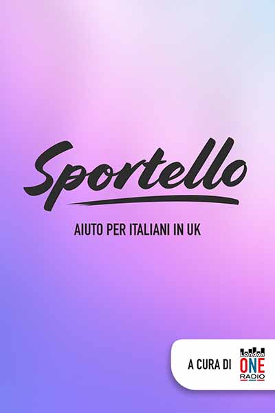 Sportello - Aiuto per gli italiani in UK - LondonONEradio