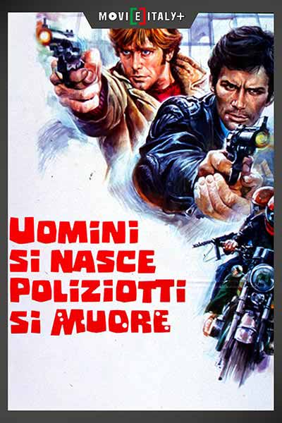 Uomini si Nasce, Poliziotti si Muore