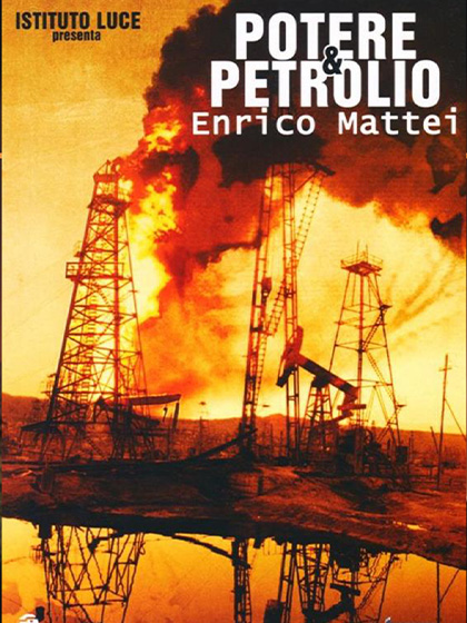 Potere & Petrolio – Enrico Mattei